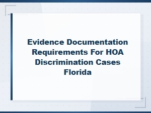 Documenting Evidence in Florida Hoa Discrimination Cases