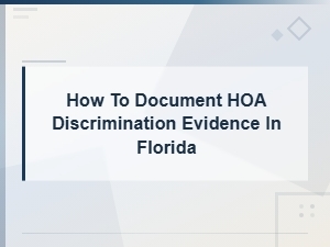 Documenting Hoa Discrimination Evidence in Florida